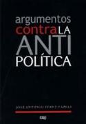 Argumentos contra la antipolítica