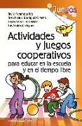 Actividades y juegos cooperativos para educar en la escuela y en el tiempo libre