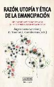 Razón, utopía y ética de la emancipación : reflexiones ante el bicentenario de las independencias iberoamericanas