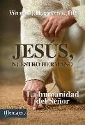 Jesús, nuestro hermano : la humanidad del Señor