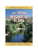 Las sierras desconocidas de Ávila : 24 recorridos a pie por las sierras de Villafranca, Serrota, Paramera, Sierra de Ávila, Ojos Albos y Malagón