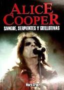 Alice Cooper : sangre, serpientes y guillotinas