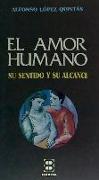 Amor humano, el : su sentido y su alcance