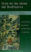 Guía de las obras del Bodhisatva : cómo disfrutar de una vida altruista y llena de significado