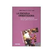 La escuela orientadora : la acción tutorial desde una perspectiva institucional