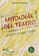 Antología del teatro : para grupos de jóvenes y talleres