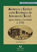 Asistencia y caridad como estrategias de intervención social : iglesia, estado y comunidad (s. XV-XX)