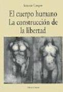 El cuerpo humano : la construcción de la libertad