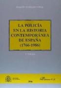 La policía en la historia contemporánea de España, 1766-1986