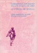 Germanía y sociedad en los siglos de oro, la cárcel de Sevilla