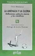 La amenaza y la gloria : Reflexiones sobre la ciencia y los científicos