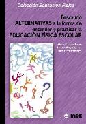 Buscando alternativas a la forma de entender y practicar la educación física escolar