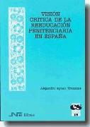 Visión crítica de la reeducación penitenciaria en España