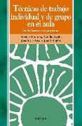 Técnicas de trabajo individual y de grupo en el aula : de la teoría a la práctica