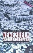 Venezuela más allá de Chávez : crónicas sobre el "Proceso Bolivariano"