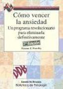 Cómo vencer la ansiedad : un programa revolucionario para eliminarla definitivamente