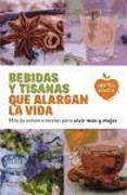 Bebidas y tisanas que alargan la vida: Más de ochenta recetas para vivir más y mejor