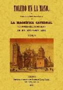 Toledo en la mano, ó Descripción histórico-artística de la magnífica catedral y de los demás célebres monumentos y cosas notables que encierra esta famosa ciudad, antigua córte de España, con una esplicación sucinta de la misa que se titula Muzárabe, y de