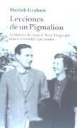 Lecciones de un pigmalión : la historia de cómo F. Scott Fitzgerald educó a la mujer que amaba