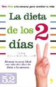 La dieta de los dos días : alcanza tu peso ideal con solo dos días de dieta a la semana