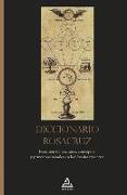 Diccionario rosacruz : resumen de términos, conceptos y principios usuales en la filosofía rosacruz