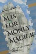 M is for Money Magick: Kitchen Table Magick Series