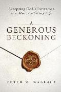 A Generous Beckoning: God's Gracious Invitations to Authentic Spiritual Life
