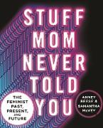 Stuff Mom Never Told You: The Feminist Past, Present, and Future