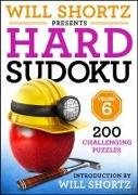 Will Shortz Presents Hard Sudoku Volume 6: 200 Challenging Puzzles