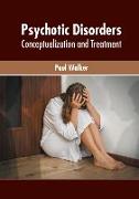 Psychotic Disorders: Conceptualization and Treatment