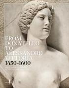 From Donatello to Alessandro Vittoria: 1450–1600