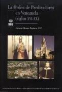 La orden de predicadores en Venezuela (siglos XVI-XX)