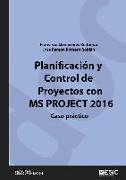 Planificación y control de proyectos con MS Project 2016 : caso práctico