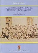 La Banda Municipal de Música del Real Sitio y Villa de Aranjuez, 1898-1998 : cien años de historia, ayer y hoy