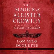 The Magick of Aleister Crowley: A Handbook of the Rituals of Thelema