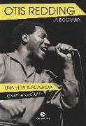 Otis Redding, la biografía : una vida inacabada