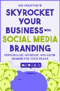 Skyrocket Your Business with Social Media Branding