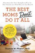 The Best Moms Don't Do It All: How Moms Got Stuck Doing Everything for Their Families and What They Can Do about It