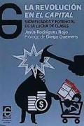 La revolución en El Capital : significados y potencial de la lucha de clases