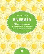 Energía : 50 ejercicios para potenciar la vitalidad y la fuerza interior