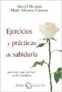 Ejercicios y prácticas de sabiduría : para vivir más centrado en tu conciencia