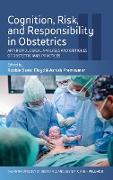 Cognition, Risk, and Responsibility in Obstetrics