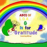 ABCs of L.O.A. (Law of Attraction): G is for Gratitude: G is for Gratitude