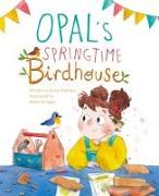 Opal’s Springtime Birdhouse