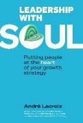 Leadership with Soul: Putting People at the Heart of Your Growth Strategy