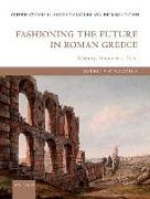 Fashioning the Future in Roman Greece