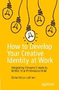 How to Develop Your Creative Identity at Work