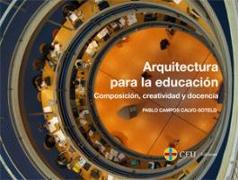 Arquitectura para la educación : composición, creatividad y docencia