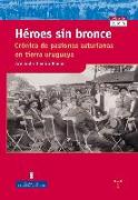 Héroes sin bronce : crónica de pasiones asturianas en tierra uruguaya