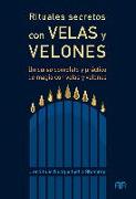 Rituales secretos con velas y velones : un curso completo y práctico de magia con velas y velones